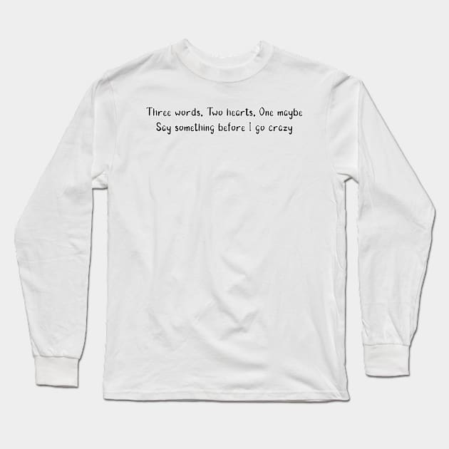 Three words, Two hearts, One maybe Black Long Sleeve T-Shirt by BurritoKitty